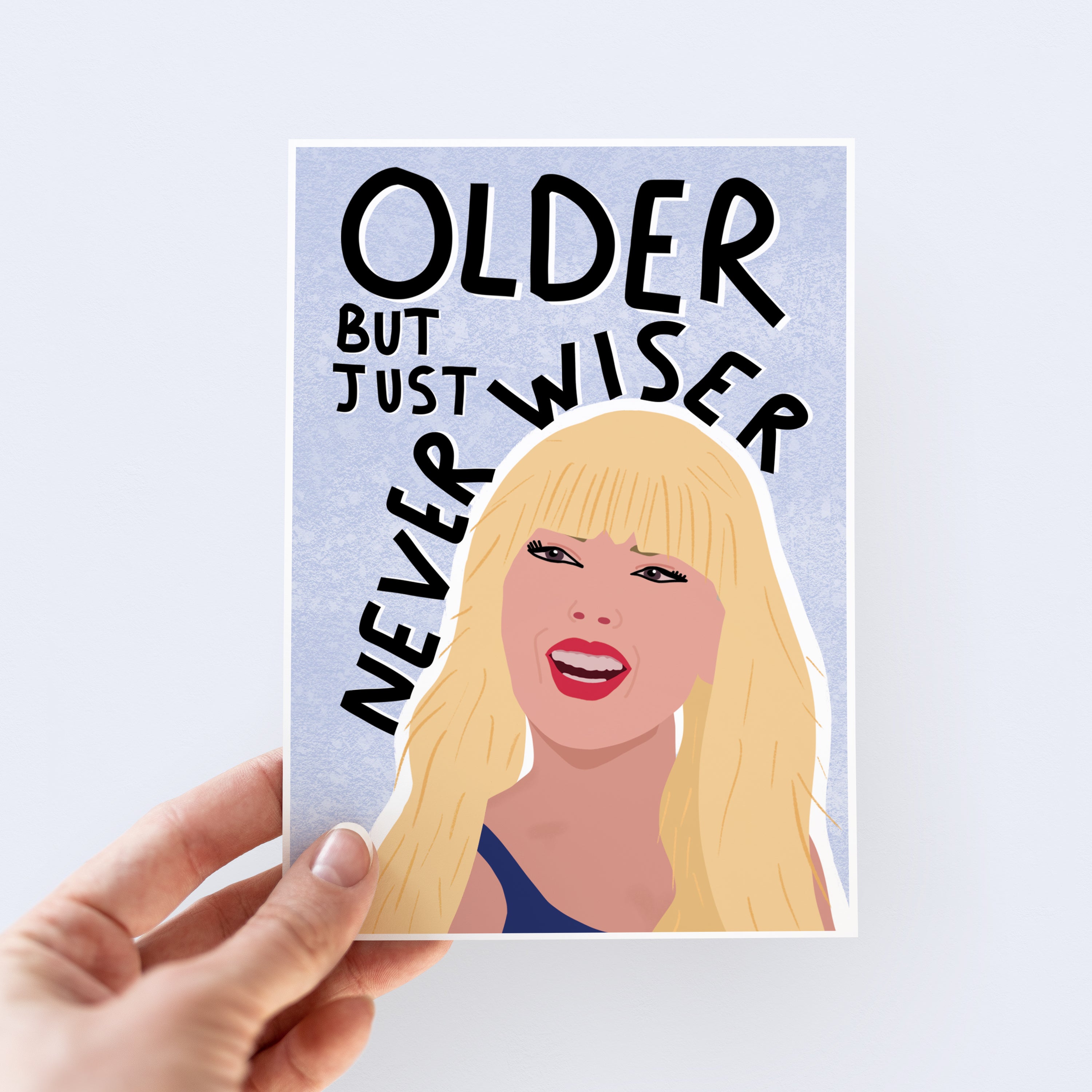 Older But Never Wiser Birthday Card