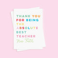 Absolute Best Teacher Thank You Card