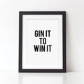 Gin It To Win It Print - Monochrome Print - Gin Print - Quote Print - Typography Print - Funny Print