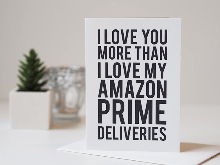 Love You More Than Amazon Prime Card - Funny Card - Romantic Card - Valentine's Day Card - Anniversary Card - Amazon Prime