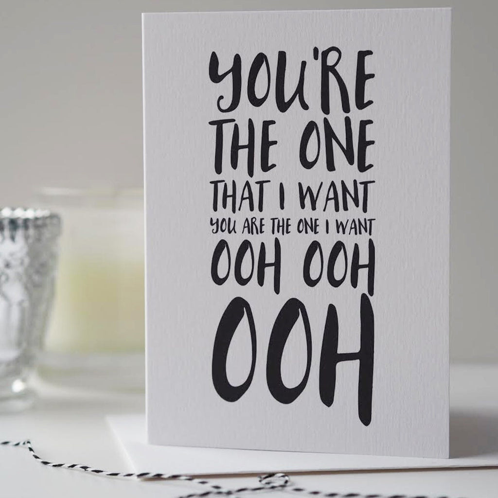 The One That I Want Valentines Day Card - Grease Lyrics - Anniversary Card