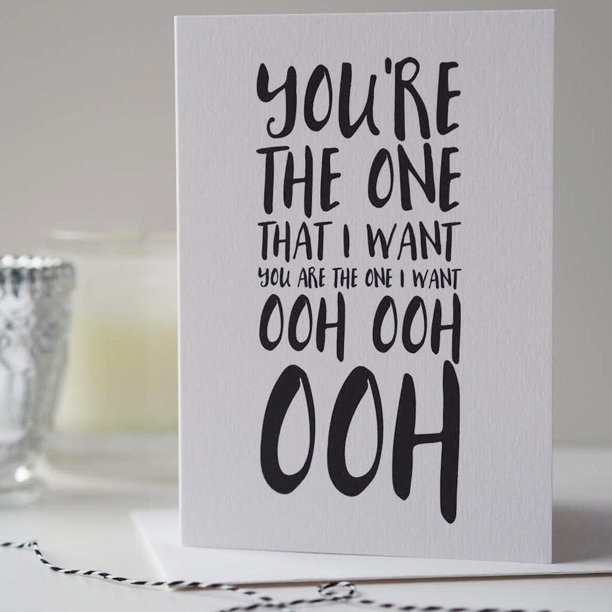 The One That I Want Valentines Day Card - Grease Lyrics - Anniversary Card