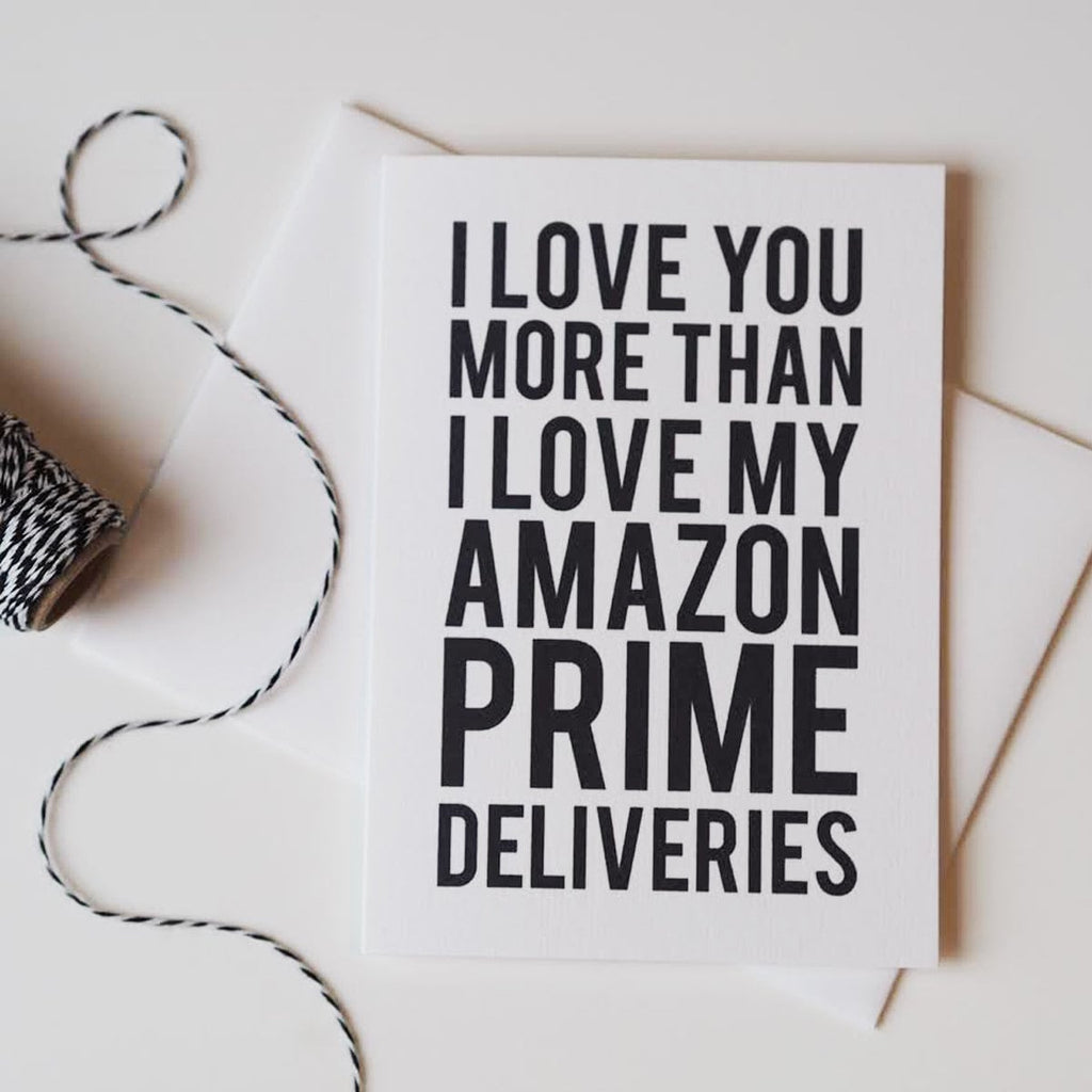 Love You More Than Amazon Prime Card - Funny Card - Romantic Card - Valentine's Day Card - Anniversary Card - Amazon Prime