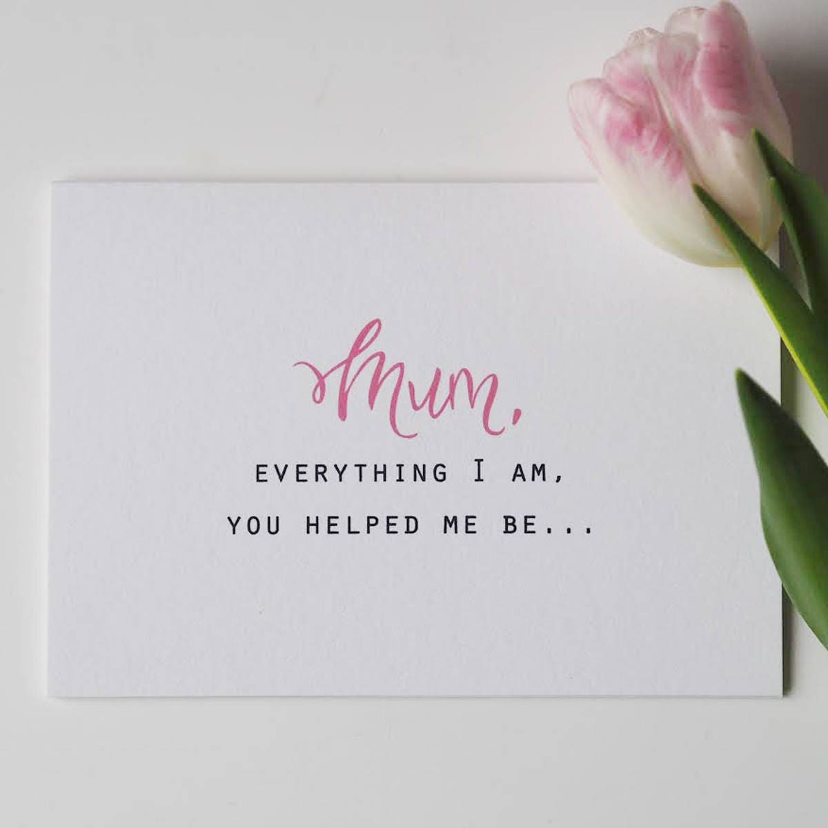 Everything I Am Mother's Day Card - Mother's Day Card - Card For Mum - Card For Mom