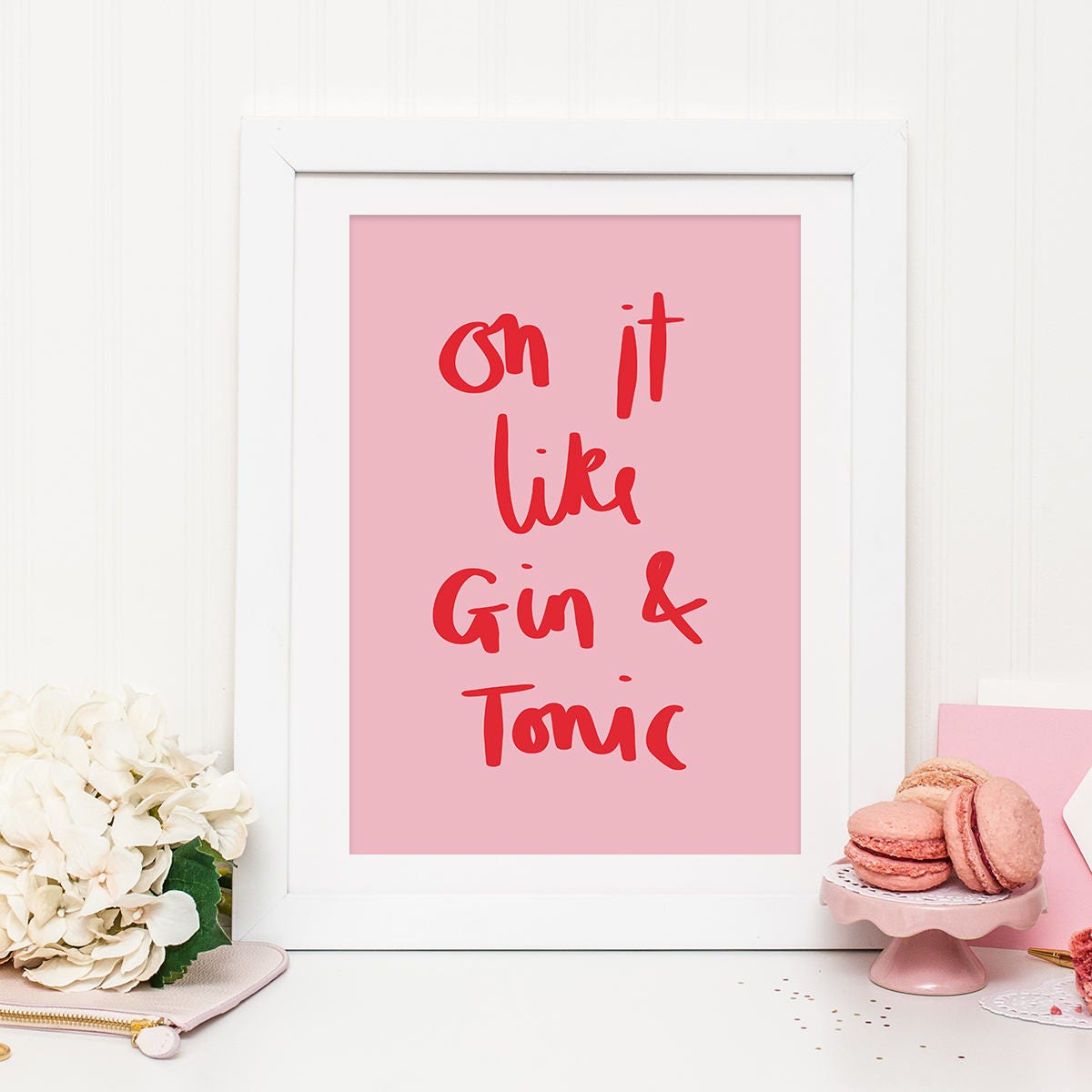 On It Like Gin and Tonic Typography Quote Print