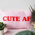 Cute AF Cushion - Cushion Gift For Her - Cute Cushion - Gift for Girlfriend - Oblong Cushion - Girls Cushion - Cute AF