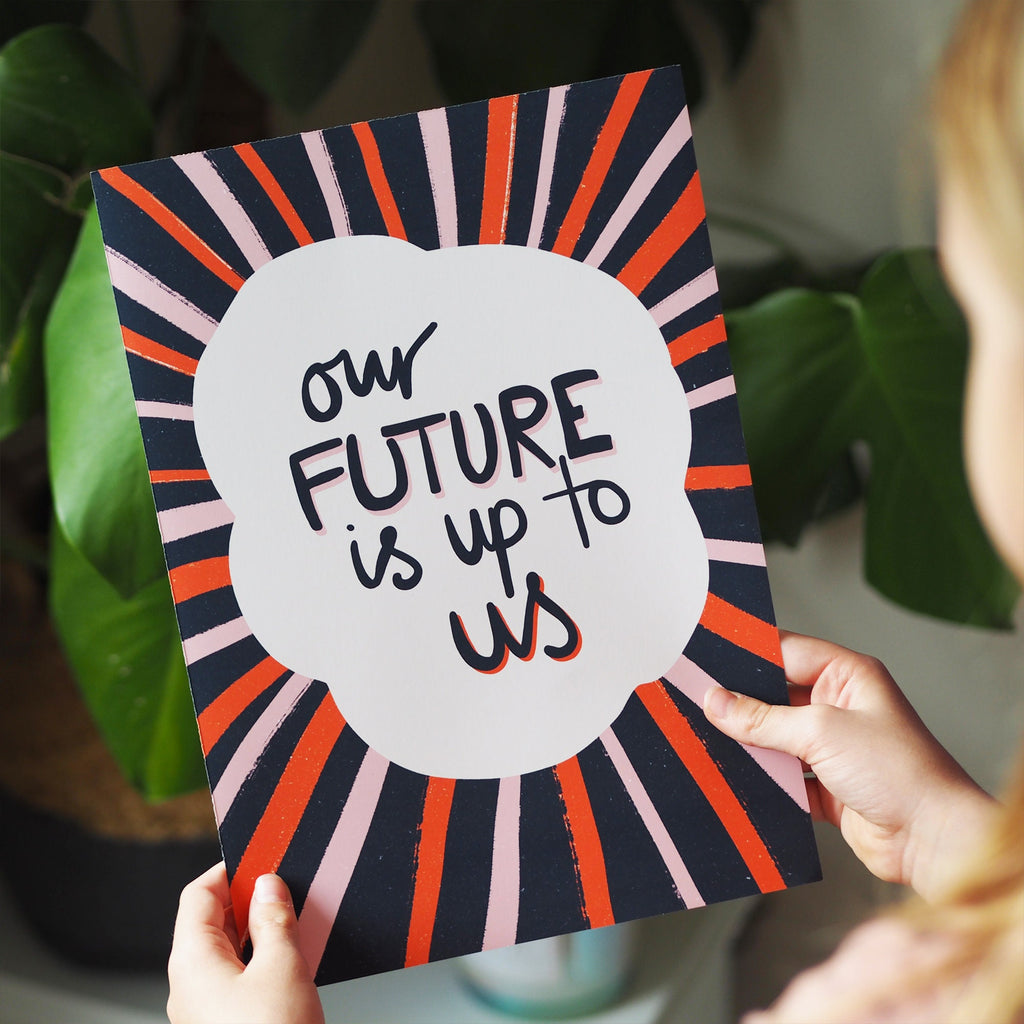 Our Future Is Up To Us Typography Art Print
