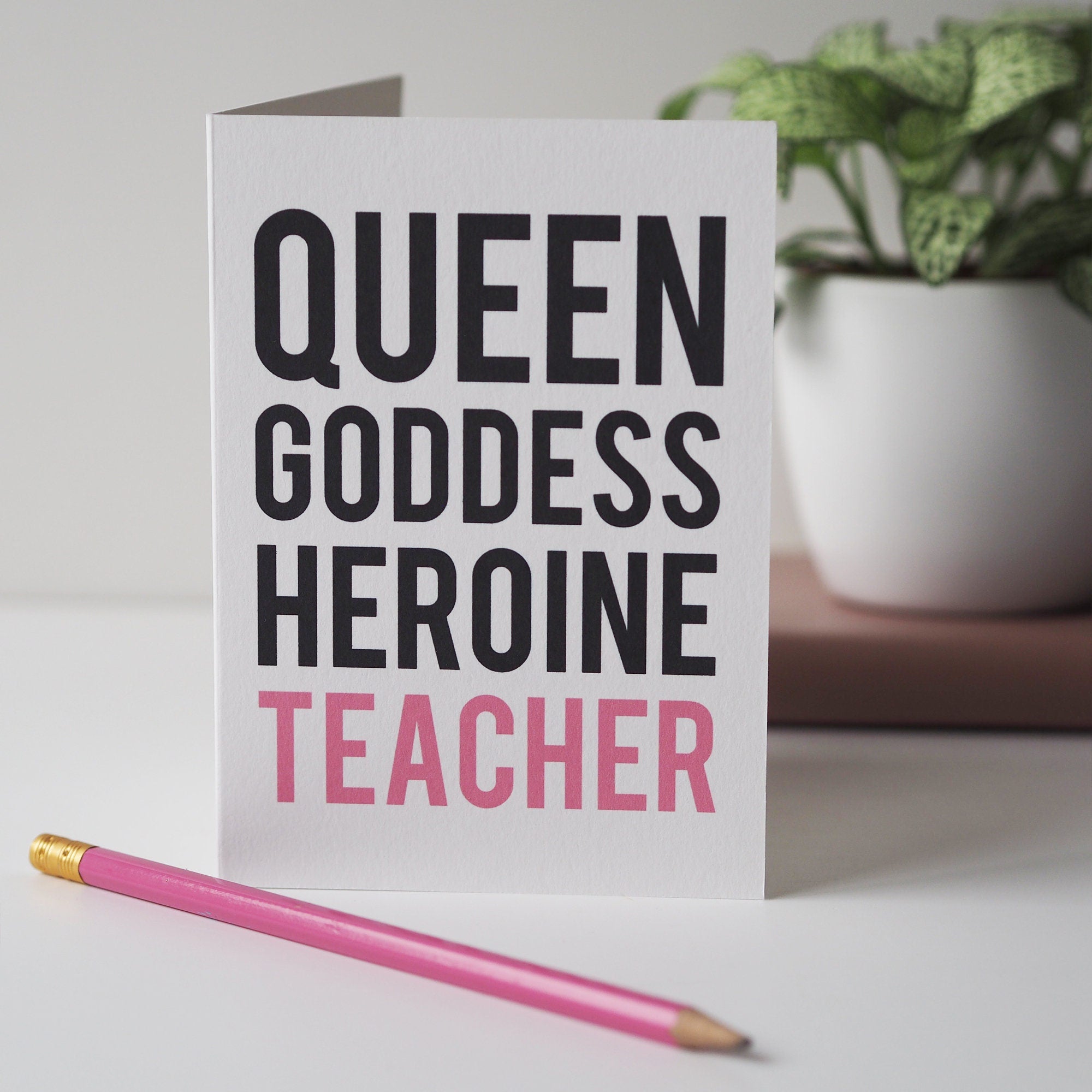 Queen, Goddess, Heroine, Teacher Thank You Teacher Card