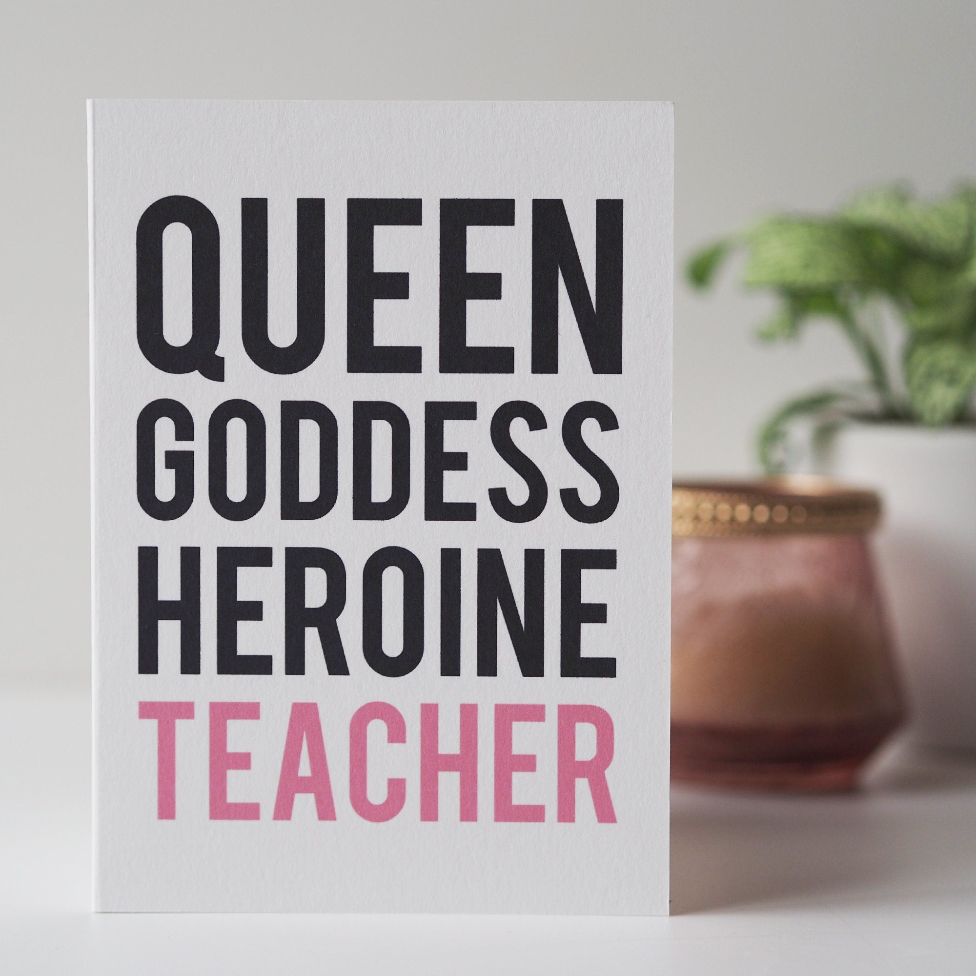 Queen, Goddess, Heroine, Teacher Thank You Teacher Card