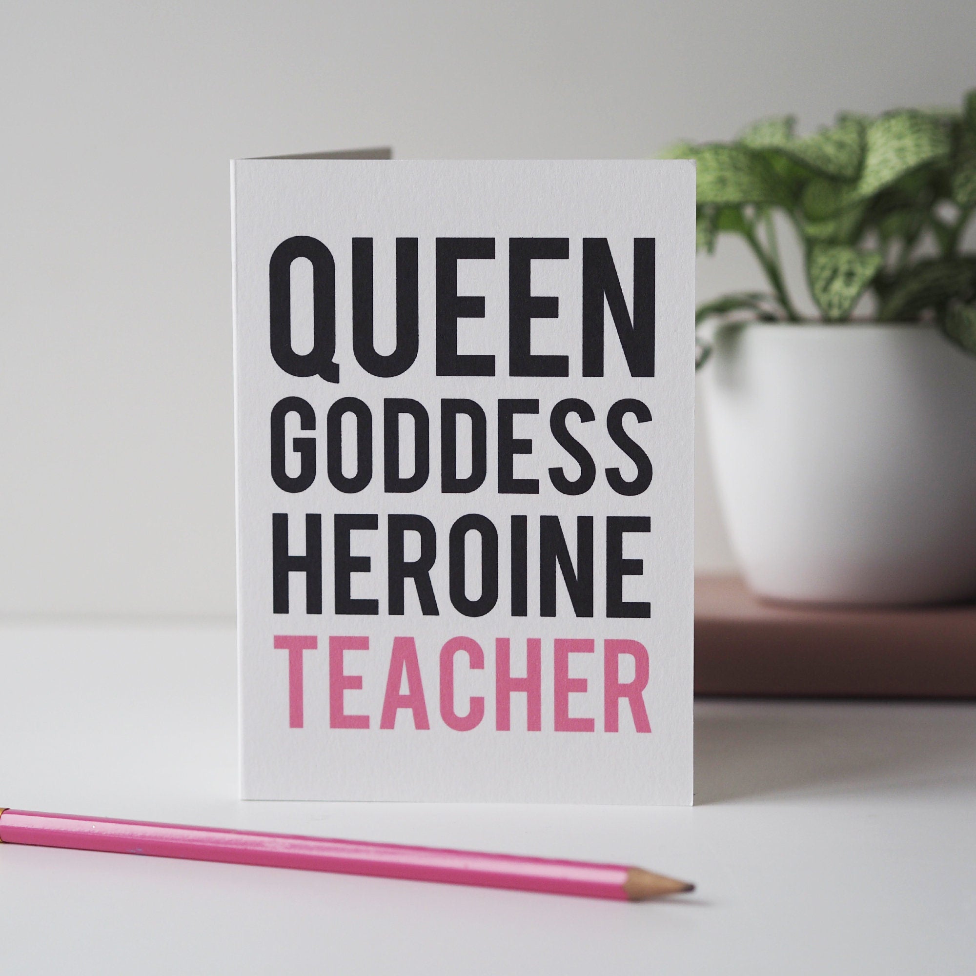 Queen, Goddess, Heroine, Teacher Thank You Teacher Card