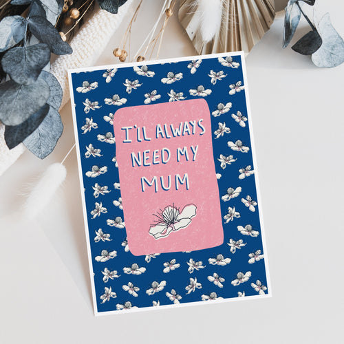Always Need Mum Mother's Day Card