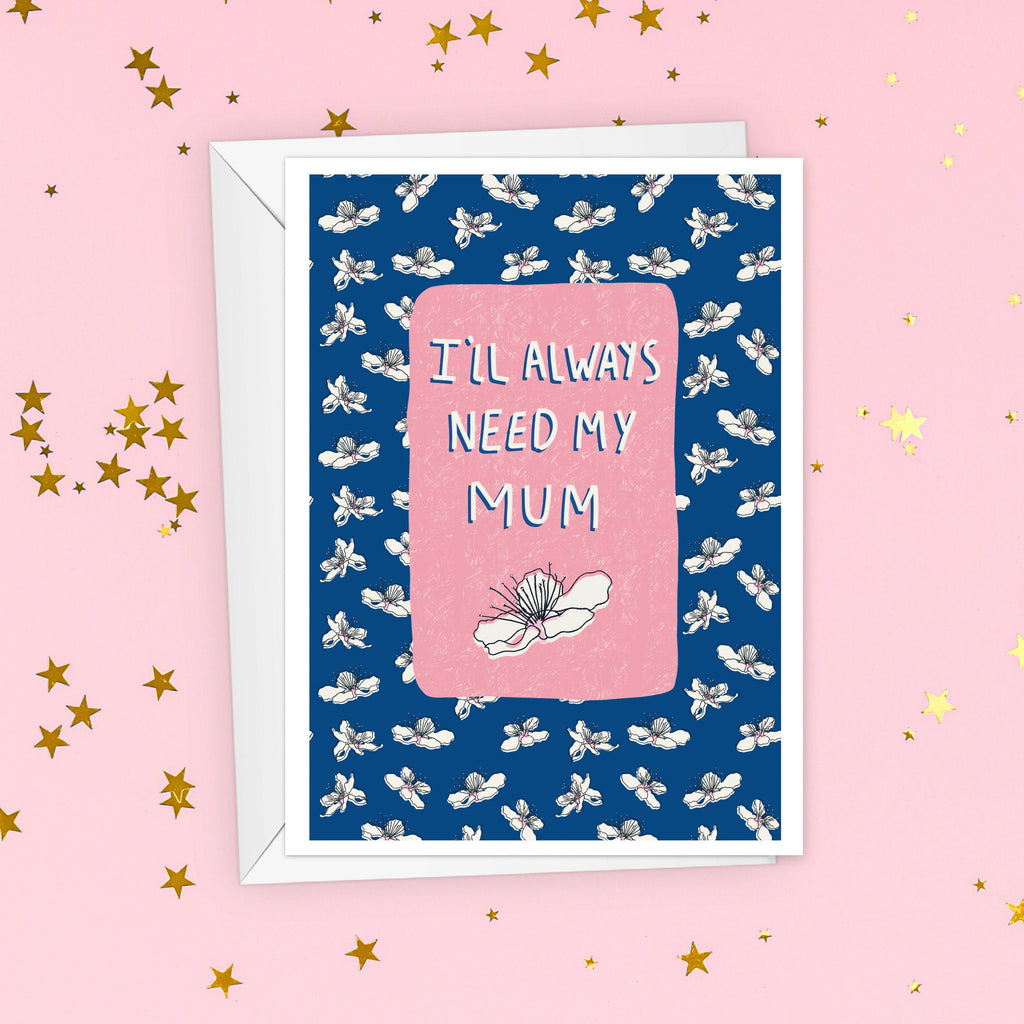 Always Need Mum Mother's Day Card