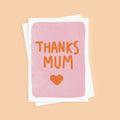 Thanks Mum Mother's Day Card