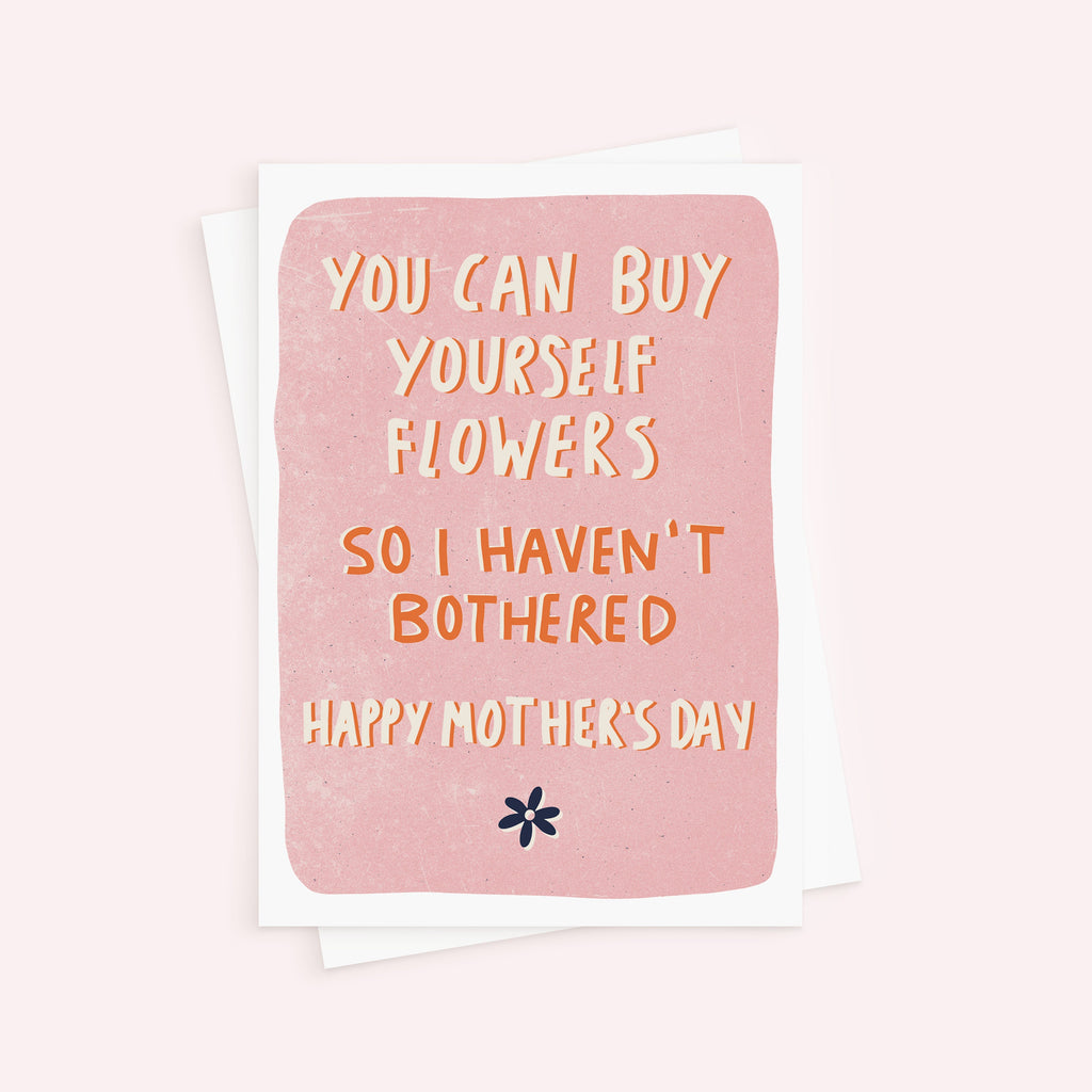 Buy Yourself Flowers Funny Mother's Day Card