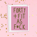 Forty & Fit As F*ck Funny Birthday Card For Her