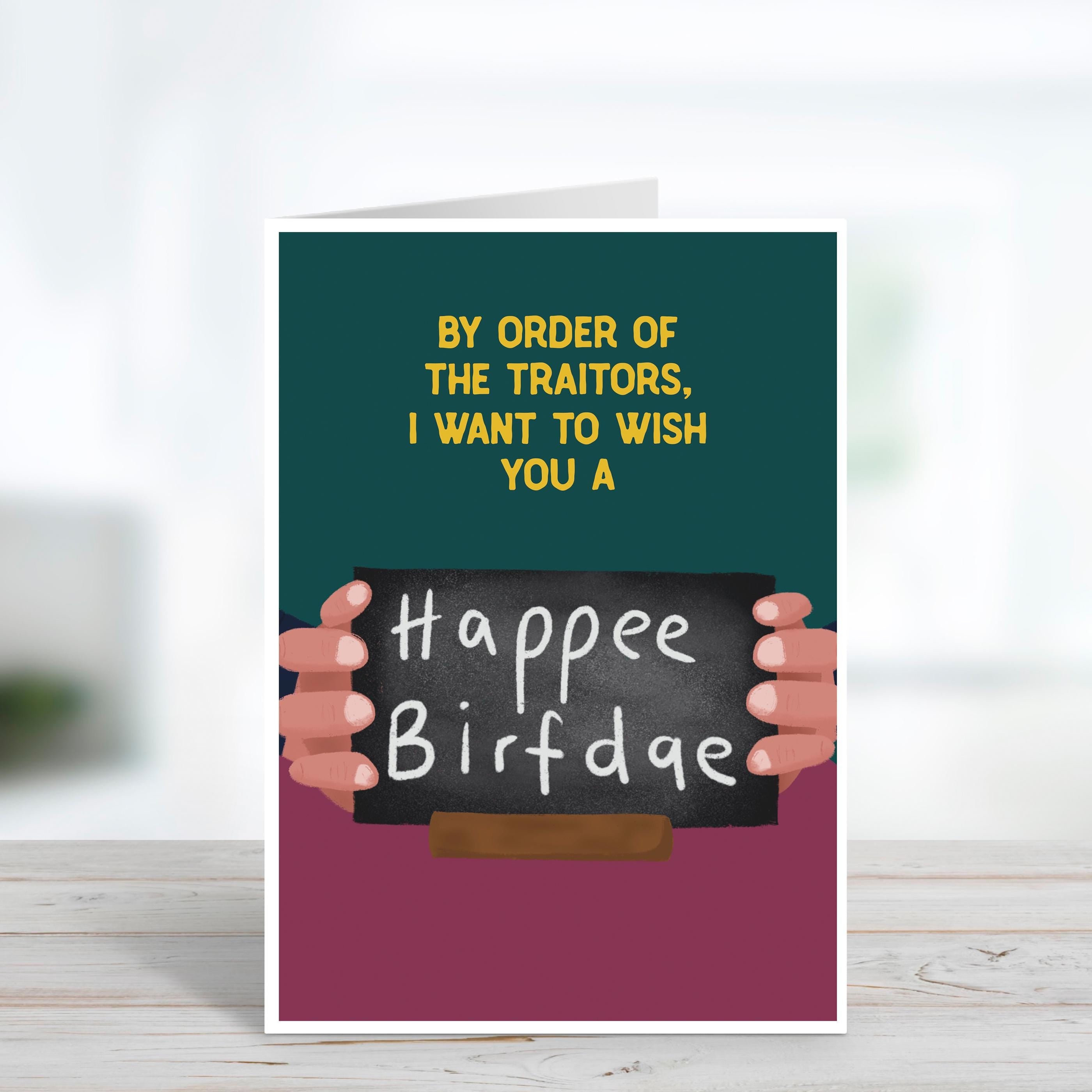 Funny Traitors Birthday Card - By Order Of The Traitors - Traitors Bad Spelling Birthday Card