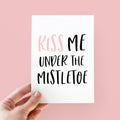 Under the Mistletoe Card - Kiss Me - Romantic Christmas Card - Funny Christmas Card - Christmas Card - Mistletoe Card