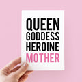 Queen, Goddess, Heroine, Mother - Mother's Day Card - Card for Mum - Card For Mom