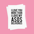 Love You More Than ASOS Card - Funny Card - Romantic Card - Valentine's Day Card - Anniversary Card - ASOS