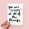 You Are Good At All Of The Things hand lettered Congratulations Card - Congratulations Card - Well Done Card - Exams Congratulations