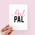 Gal Pal Card - Friendship Card - Galentines Card - Valentines Card - Girl Friend Card
