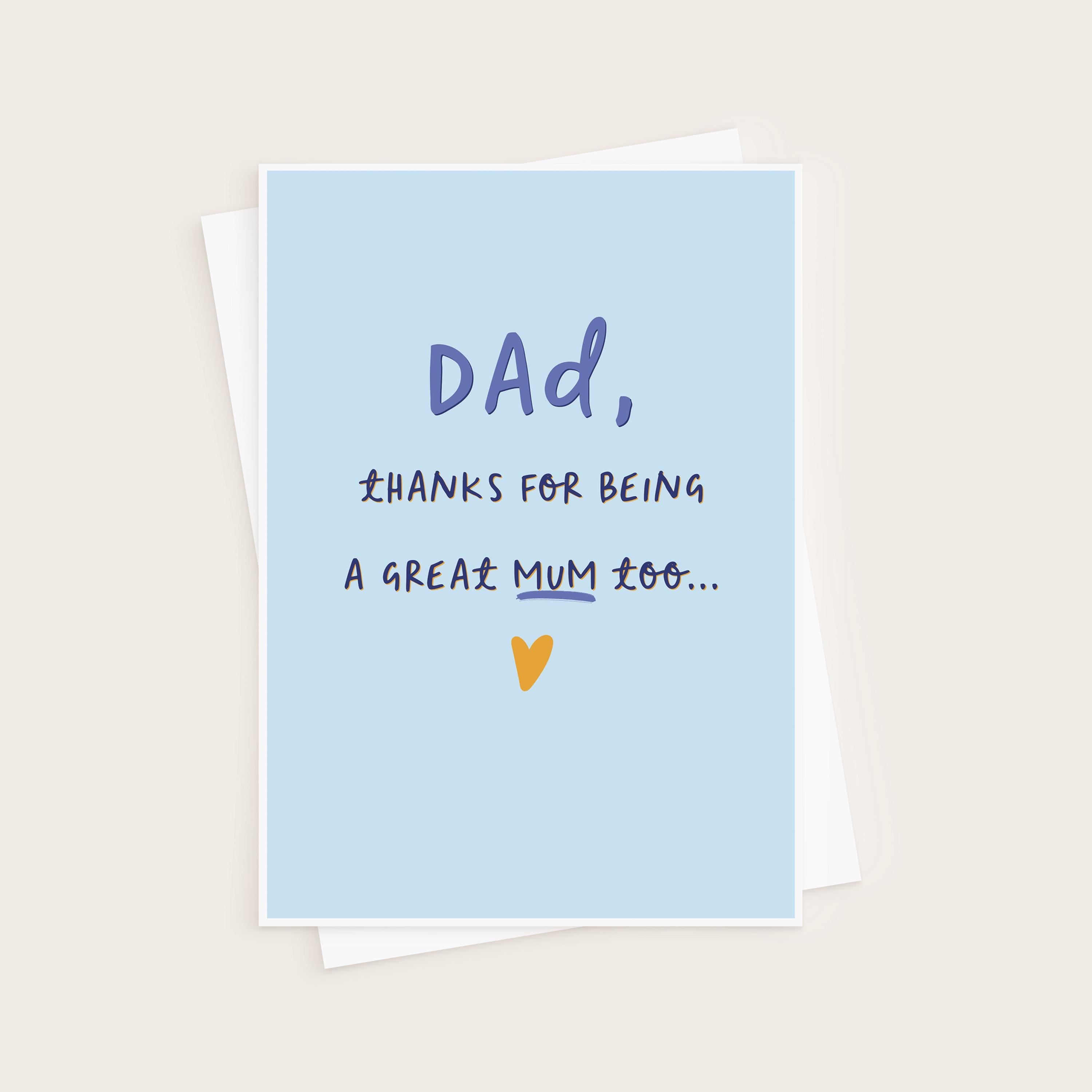 Mother's Day Card For Dad - Dad A Great Mum Too