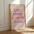 Live, Laugh Leave Me Alone Typography Art Print