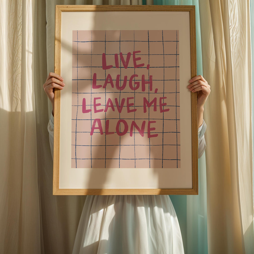 Live, Laugh Leave Me Alone Typography Art Print