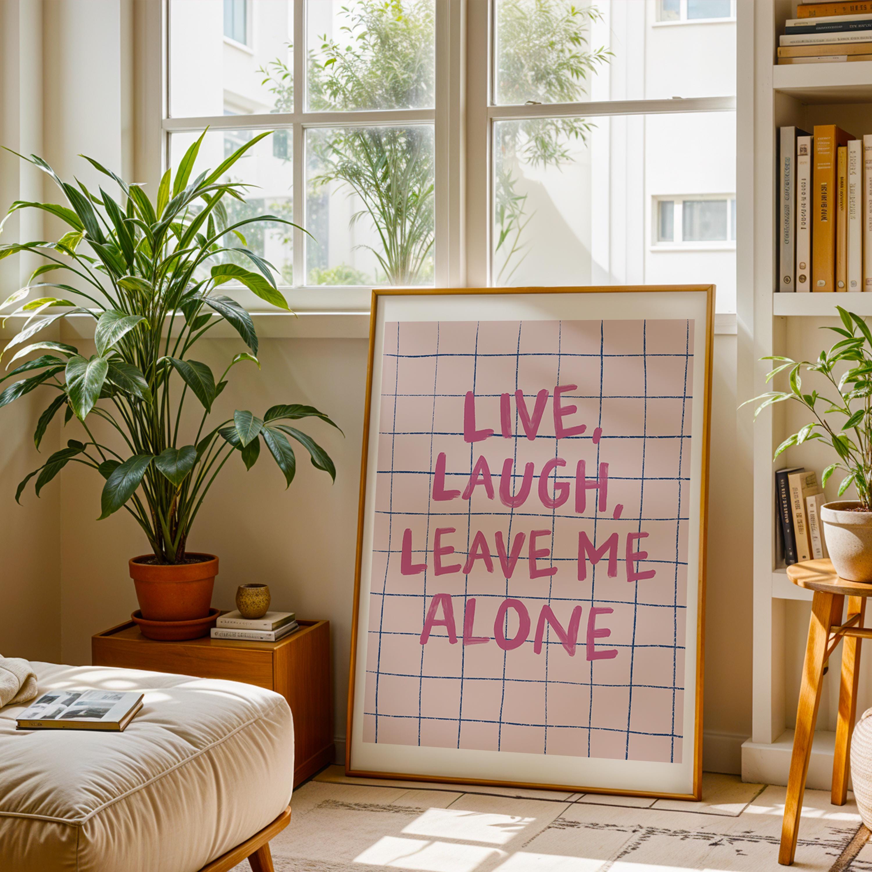 Live, Laugh Leave Me Alone Typography Art Print