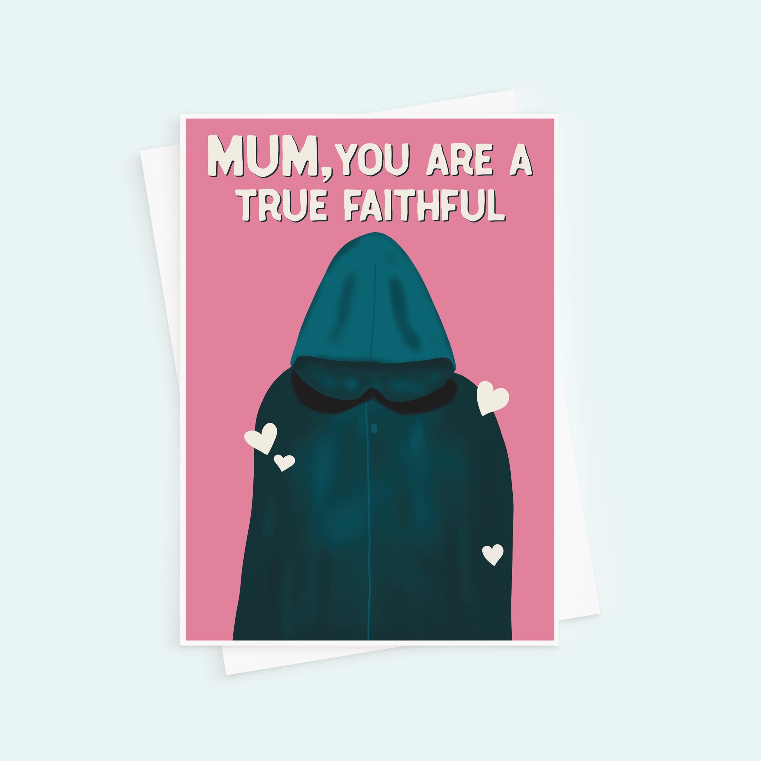 True Faithful Mother's Day Card - Traitors Mother's Day Card