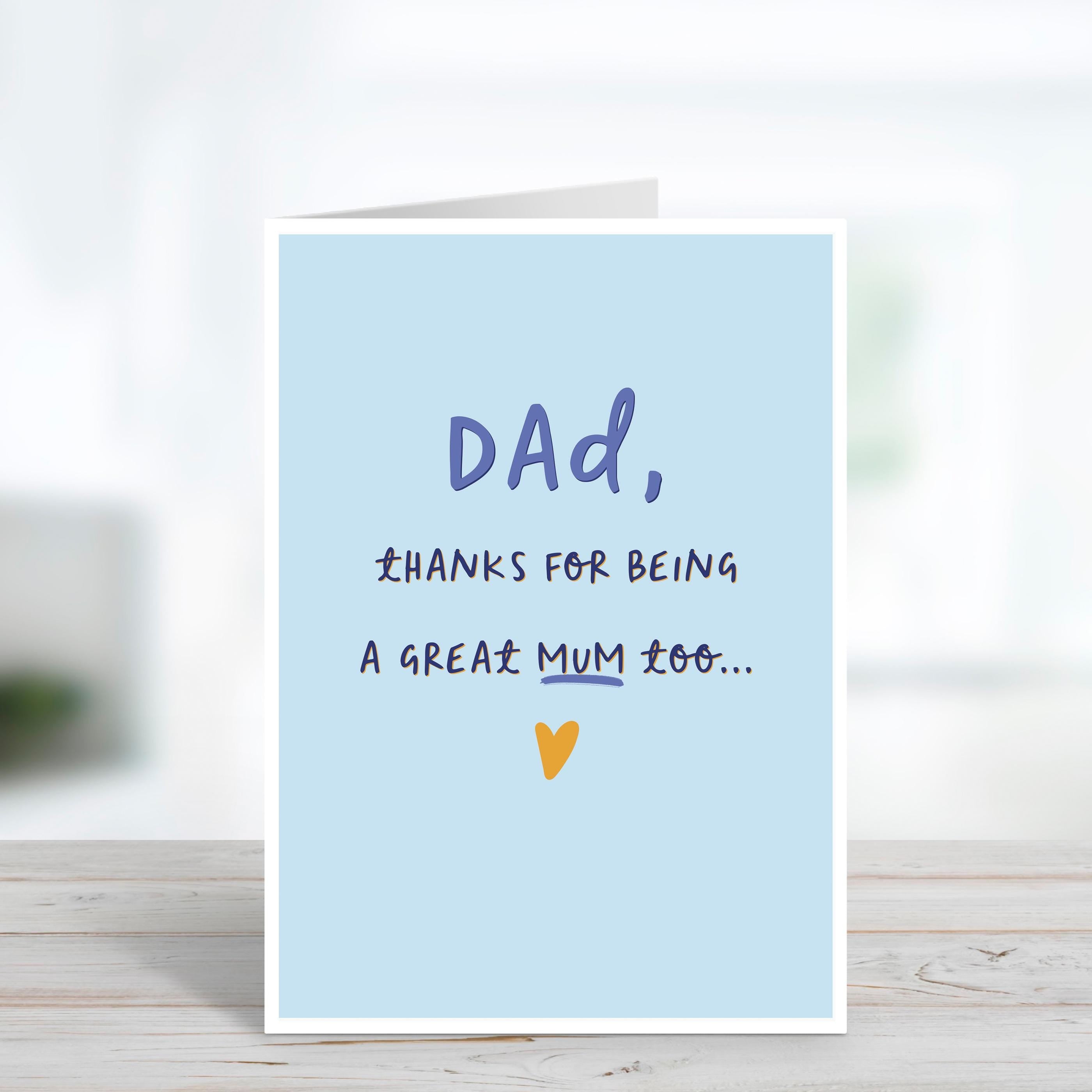 Mother's Day Card For Dad - Dad A Great Mum Too