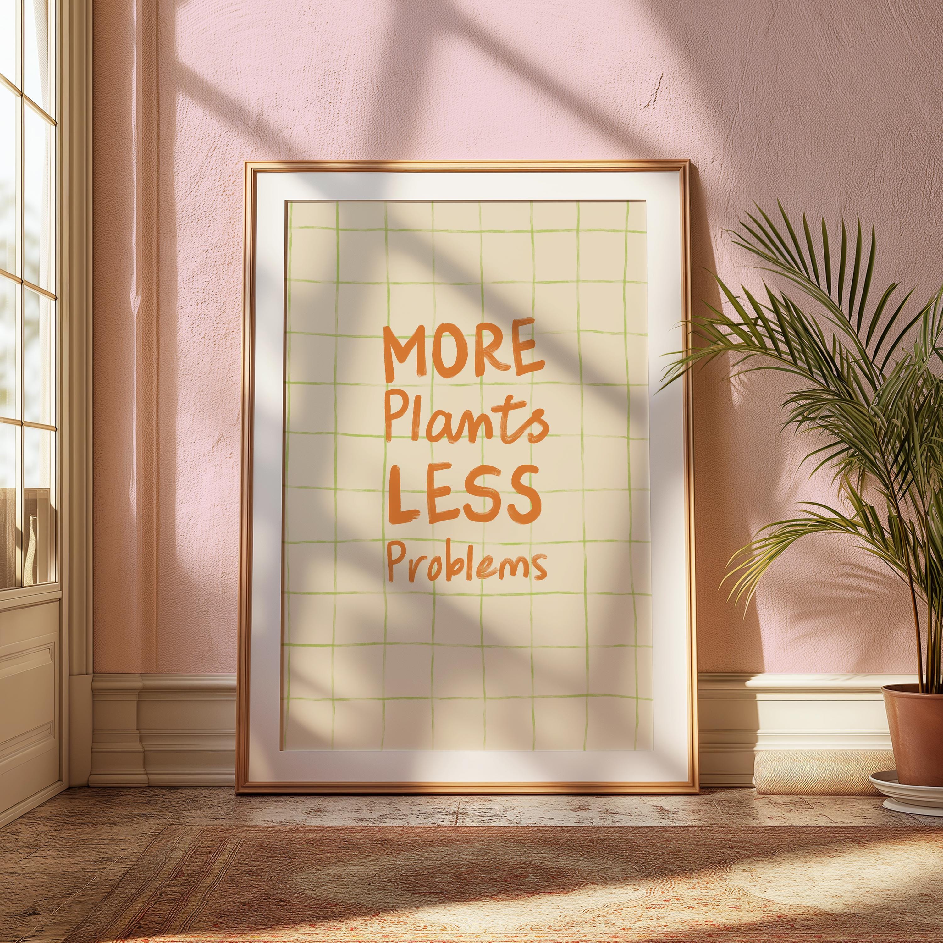 More Plants Less Problems Typography Art Print