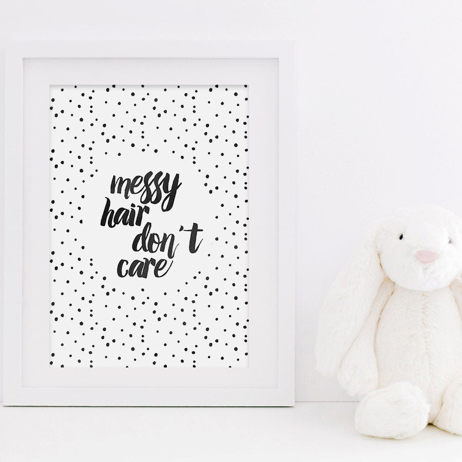 Messy Hair Don't Care Print - Kids Art Print - Nursery Print - Bedroom Print - Monochrome Kids Print - Typography Print -Girls Bedroom Print