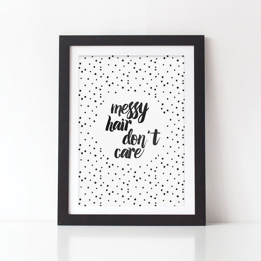 Messy Hair Don't Care Print - Kids Art Print - Nursery Print - Bedroom Print - Monochrome Kids Print - Typography Print -Girls Bedroom Print