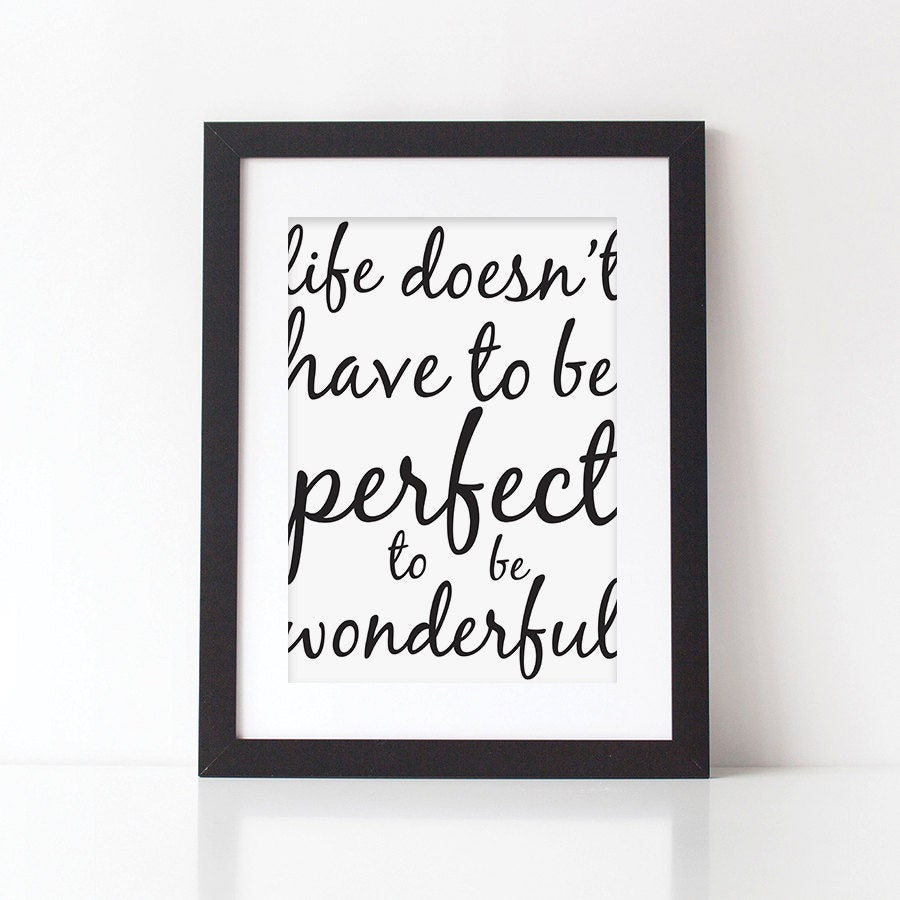 Life Doesn't Have To Be Perfect Print - Monochrome Print - Print For The Home - Quote Print - Typography Print