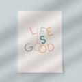 Life Is Good Typography Art Print