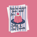 Never Too Old for Jelly Funny Birthday Card