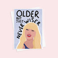 Older But Never Wiser Birthday Card