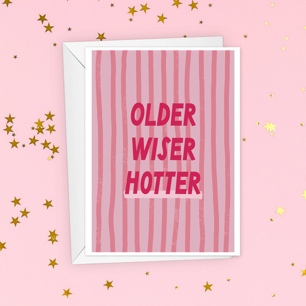 Older Wiser, Hotter Birthday Card For Her