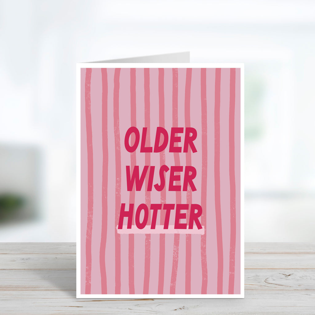Older Wiser, Hotter Birthday Card For Her