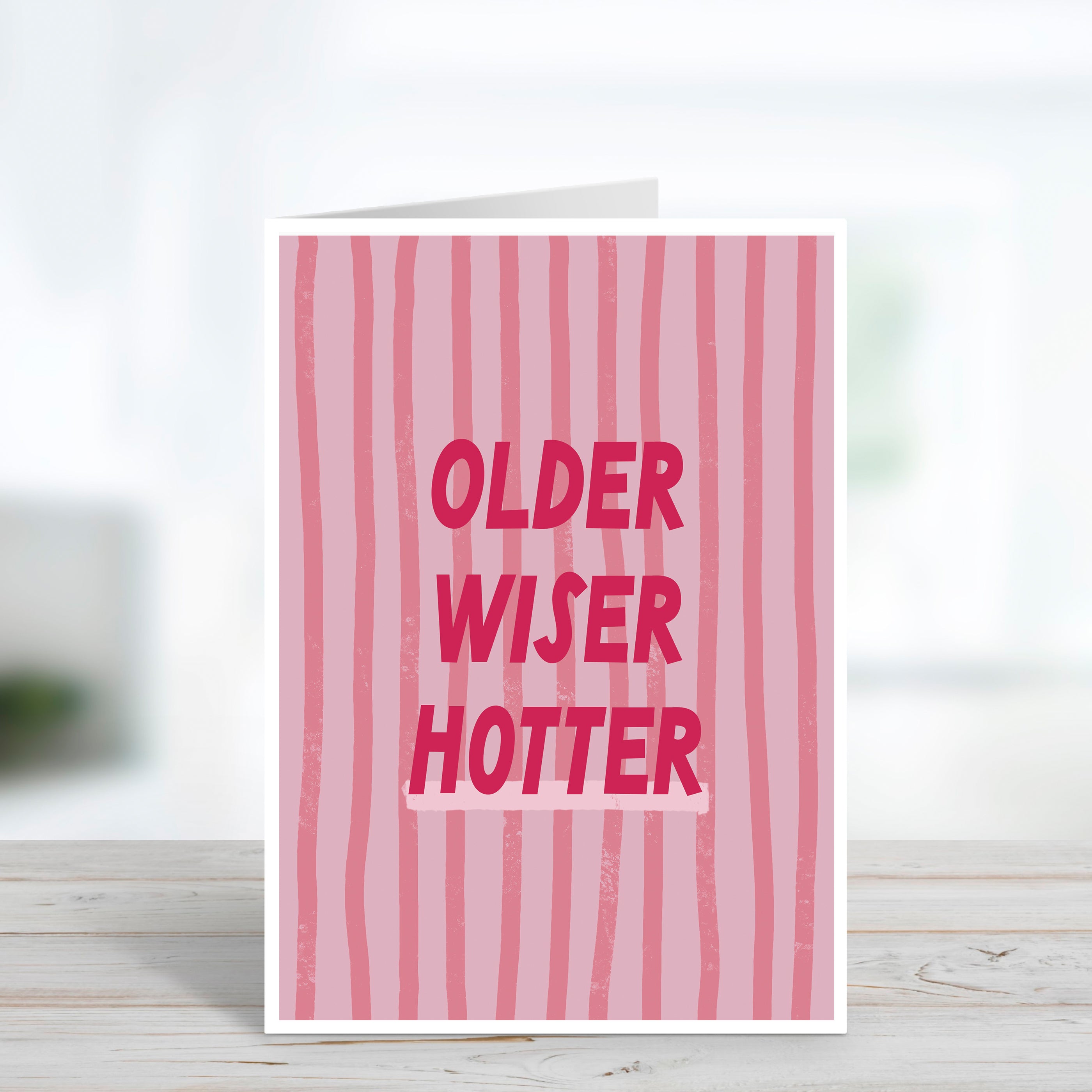 Older Wiser, Hotter Birthday Card For Her