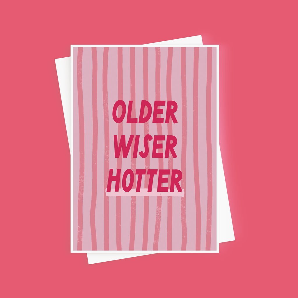 Older Wiser, Hotter Birthday Card For Her