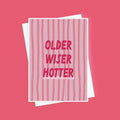 Older Wiser, Hotter Birthday Card For Her