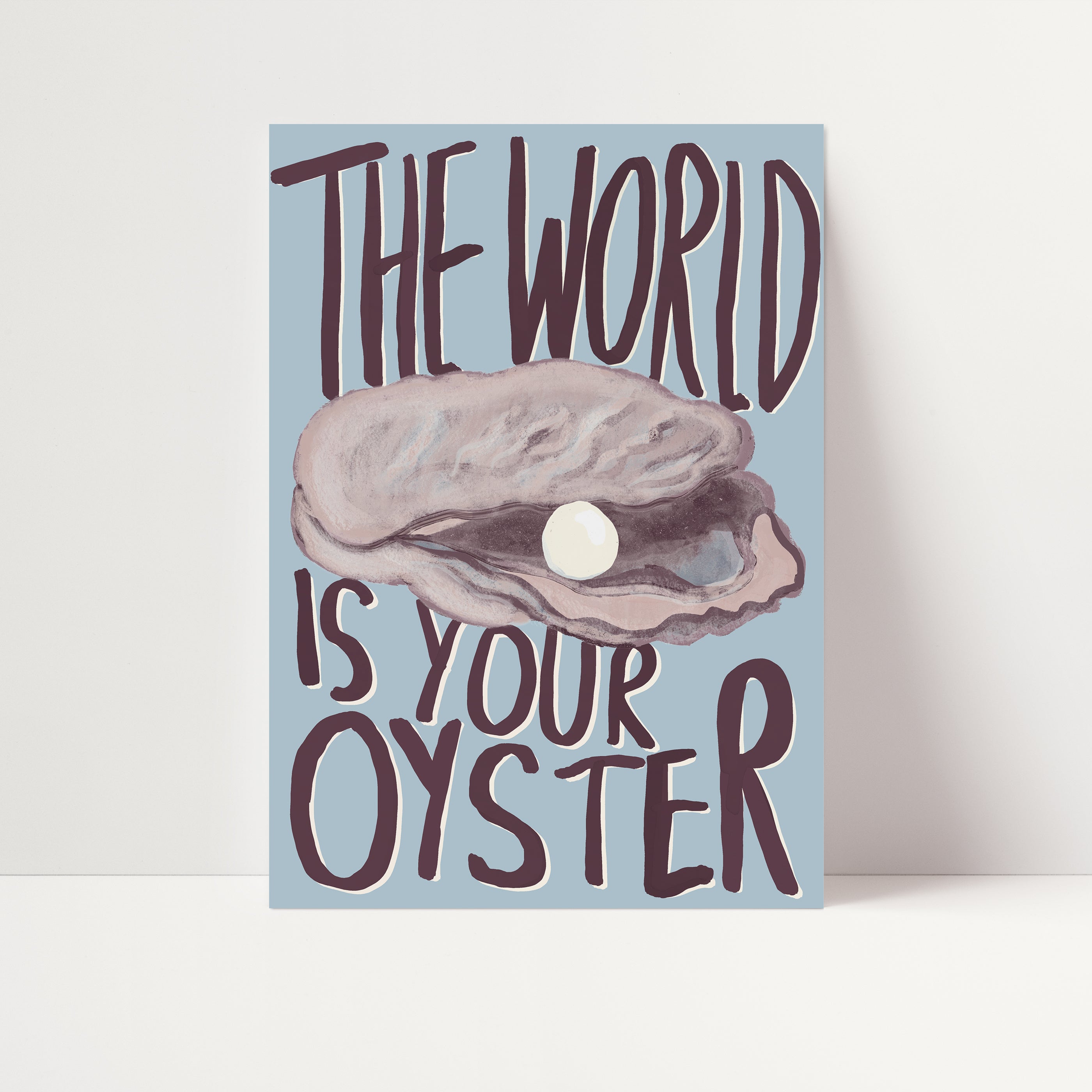 The World Is Your Oyster Art Print