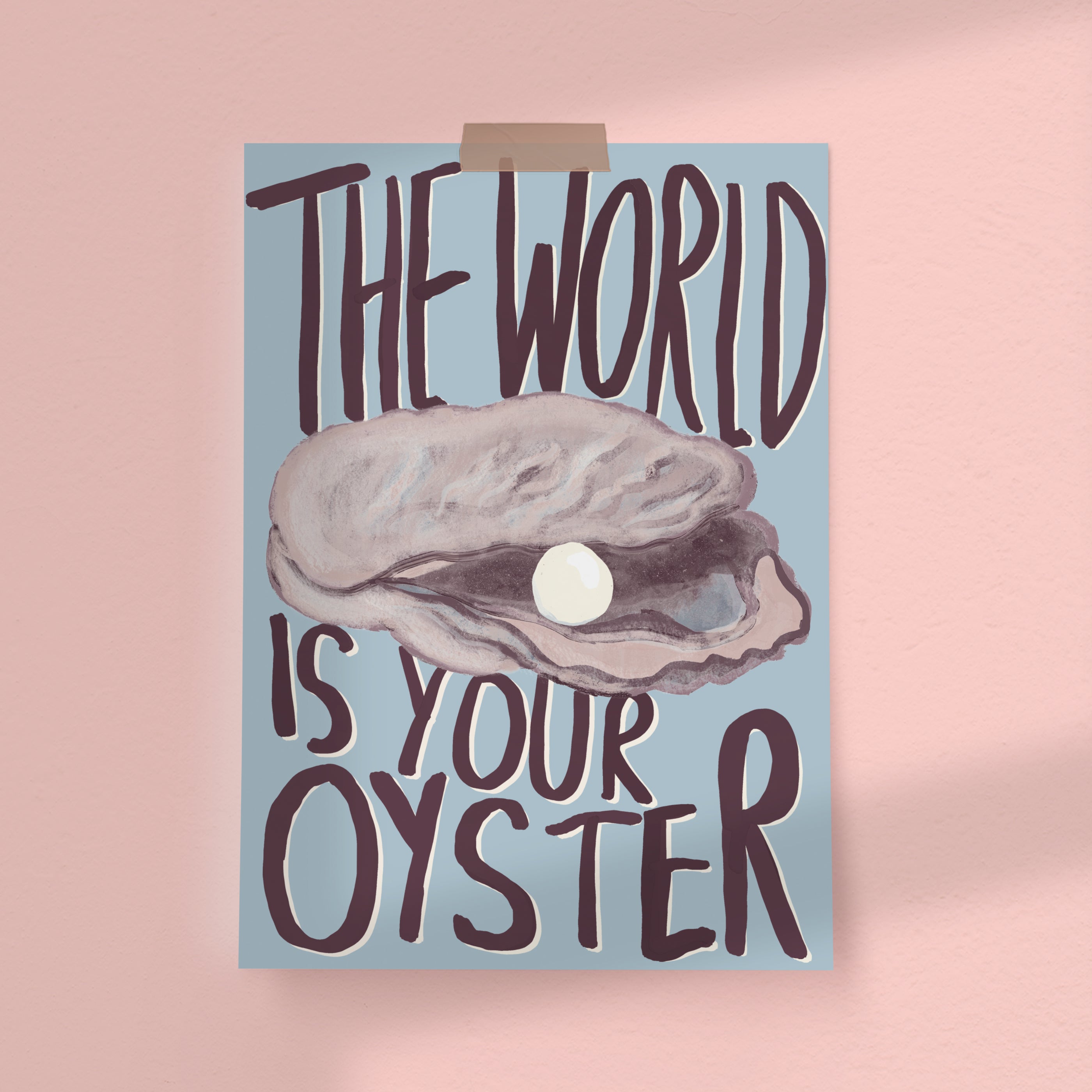 The World Is Your Oyster Art Print