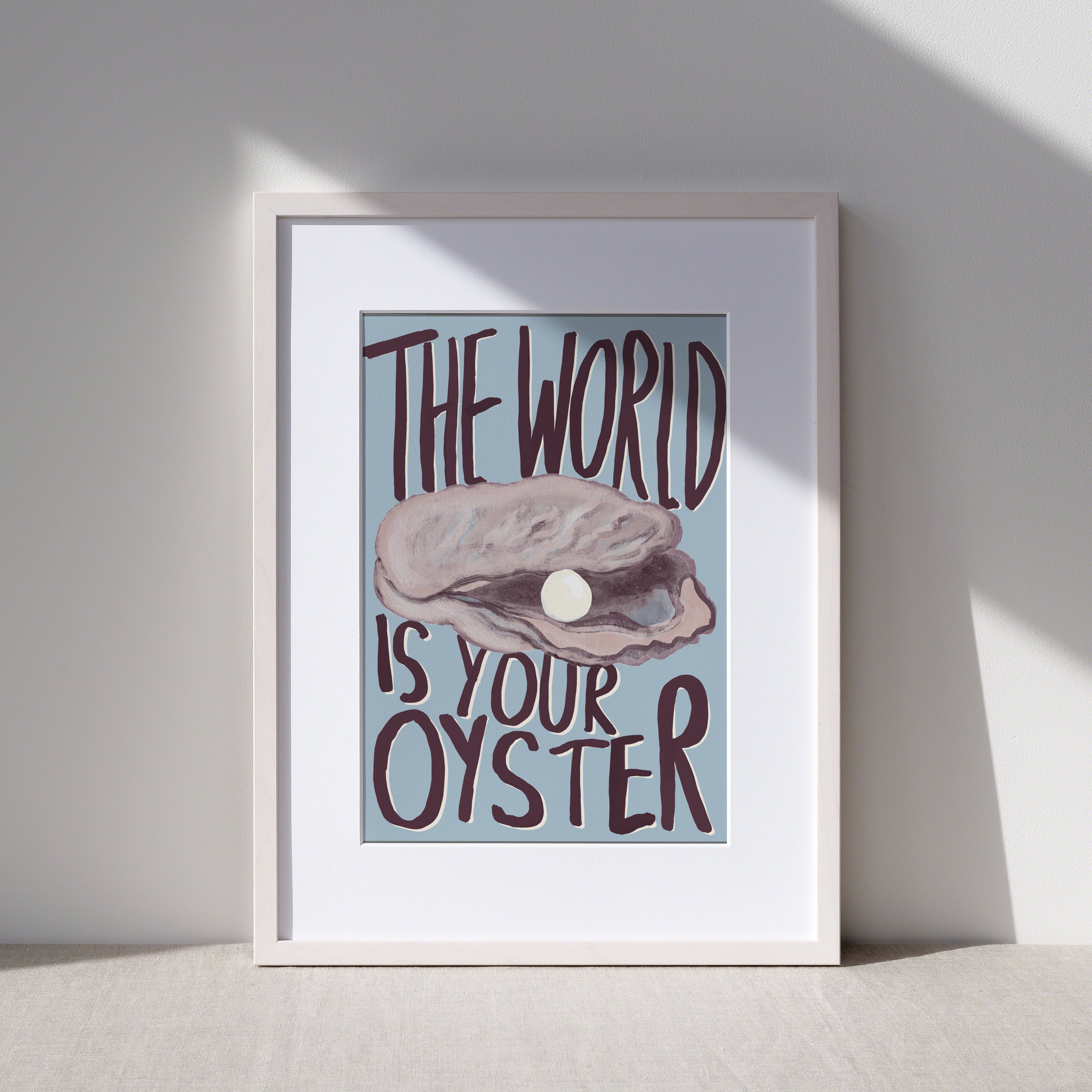 The World Is Your Oyster Art Print