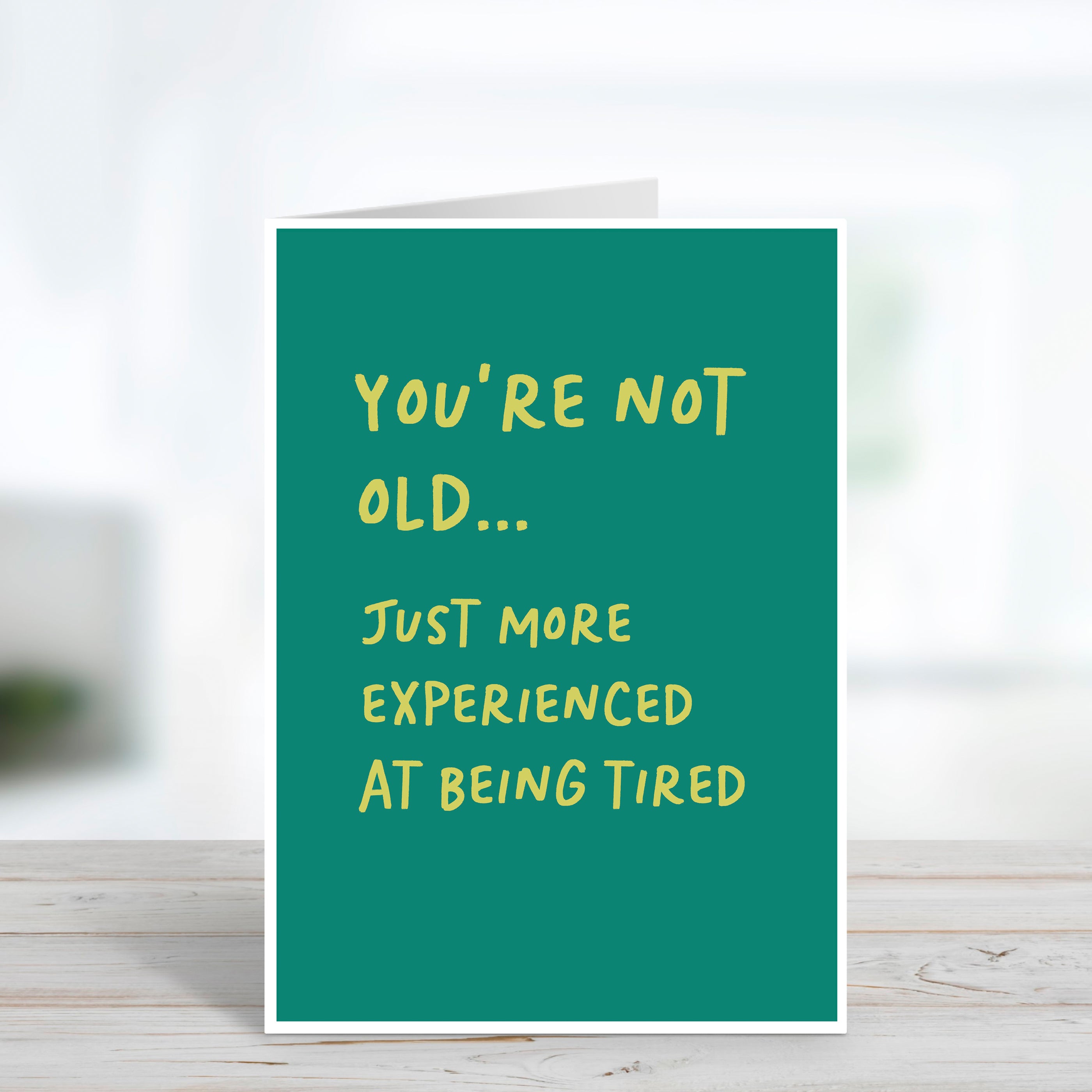 Funny More Experienced At Being Tired Birthday Card